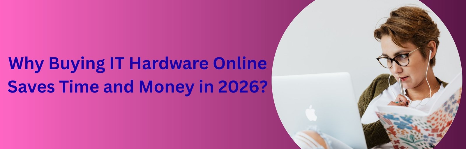 Why Buying IT Hardware Online Saves Time and Money in 2026?